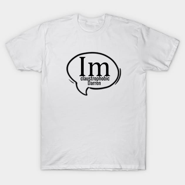 collins I'm claustrophobic Darren T-Shirt by yassinstore